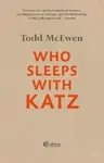 Who Sleeps with Katz - Todd McEwen