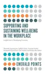 Supporting and Sustaining Well-Being in the Workplace - Norizah Mohd  Mustamil, Sharmila  Jayasingam, Safiah  Omar, Rosmawani Che  Hashim, Raida  Abu 