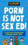 Porn is Not Sex Ed! - Jessica Melendez