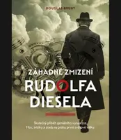 Záhadné zmizení Rudolfa Diesela - Brunt Douglas