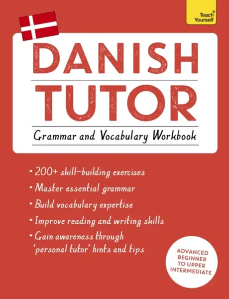 Danish Tutor: Grammar and Vocabulary Workbook (Learn Danish with Teach Yourself) - Anne Grydehoj, Jesper Hansen