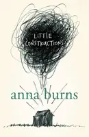Little Constructions - Anna Burns