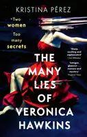 The Many Lies of Veronica Hawkins - Kristina Perez