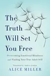 The Truth Will Set You Free - Alice Millerová