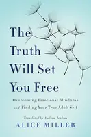 The Truth Will Set You Free - Alice Millerová