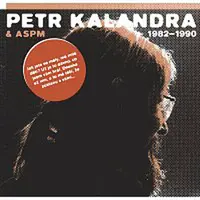 Petr Kalandra – Petr Kalandra & ASPM 1982 - 1990 CD