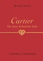 Cartier: The Story Behind the Style - Rachael Taylor