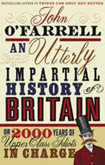 An Utterly Impartial History of Britain - John O'Farrell