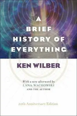 A Brief History of Everything (20th Anniversary Edition) - Ken Wilber