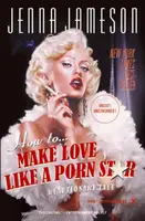 How to Make Love Like a Porn Star - Neil Strauss, Jenna Jameson