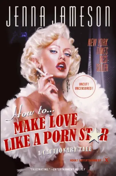 How to Make Love Like a Porn Star - Neil Strauss, Jenna Jameson