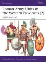 Roman Army Units in the Western Provinces (2) - Raffaele  Dâ€™Amato