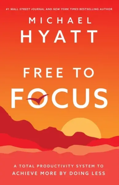 Free to Focus - Michael Hyatt