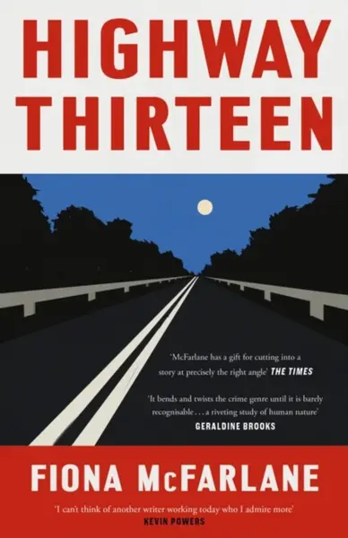 Highway Thirteen - Fiona McFarlane