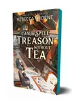 Can't Spell Treason Without Tea - Rebecca Thorne