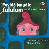 Aňa Geislerová – Jirous: Povídá šmudle ťululum. Magor dětem CD