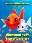 Podvodní svět Lolinky a Zorinky - Kateřina Maruchničová