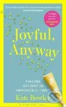 Joyful, Anyway - -