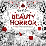 The Beauty of Horror 1: A GOREgeous Coloring Book - Alan Robert