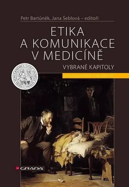 Etika a komunikace v medicíně - Vybrané kapitoly - Petr Bartůněk