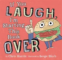 If You Laugh, I'm Starting This Book Over - Chris Harris, Serge Bloch