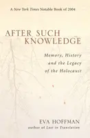 After Such Knowledge - Eva Hoffman