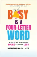 Busy Is a Four-Letter Word - Kishshana Palmer