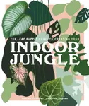 The Leaf Supply Guide to Creating Your Indoor Jungle - Lauren Camilleri, Sophia Kaplan