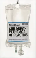 Childbirth in the Age of Plastics - Michel Odent
