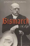 Bismarck - Jonathan  Steinberg