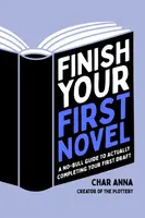 Finish Your First Novel - Char Anna