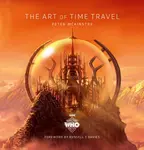 Doctor Who: The Art of Time Travel - Peter Mckinstry