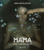 Kniha: Máma od Pechlátová Jana