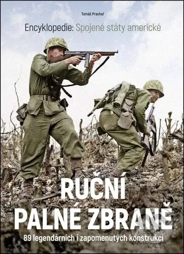 Ruční palné zbraně (Encyklopedie 89 legendárních i zapomenutých konstrukcí) - kniha z kategorie Vojenství