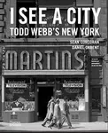I See a City: Todd Webb's New York - Todd Webb