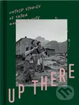 Up There (Untold stories of Tatra mountain huts) - kolektív autorov - kniha z kategorie Společenská beletrie