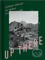 Up There (Untold stories of Tatra mountain huts) - kolektív autorov - kniha z kategorie Společenská beletrie