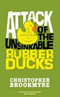 Attack Of The Unsinkable Rubber Ducks - Christopher Brookmyre