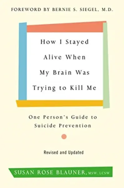 How I Stayed Alive When My Brain Was Trying to Kill Me, Revised Edition - Susan Rose Blauner