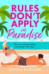 Rules Donâ€™t Apply in Paradise - Sophia Karlson