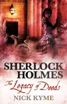 Sherlock Holmes - The Legacy of Deeds - Nick Kyme