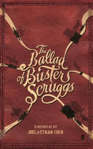 The Ballad of Buster Scruggs - Joel Coen & Ethan Coen