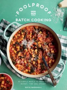 Foolproof Batch Cooking - Katie Marshall
