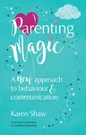 Parenting Magic - Karen Shaw