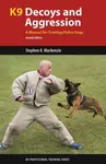 K9 Decoys and Aggression - Stephen A. Mackenzie