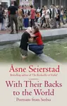 With Their Backs to the World - Asne Seierstad