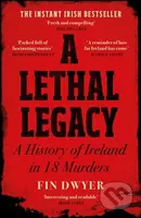 A Lethal Legacy (A History of Ireland in 18 Murders) - kniha z kategorie Humanitní a společenské vědy