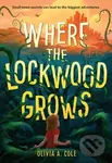Where the Lockwood Grows - Olivia A Cole - kniha z kategorie Pro děti