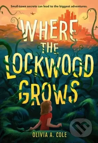 Where the Lockwood Grows - Olivia A Cole - kniha z kategorie Pro děti