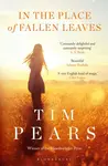 In the Place of Fallen Leaves - Tim Pears